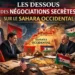 Les négociations secrètes sur le Sahara Occidental révèlent un tournant stratégique entre Alger, Rabat et Washington en 2026.